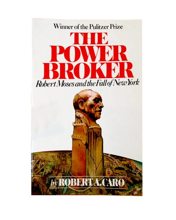 The Power Broker: Robert Moses and the Fall of New York